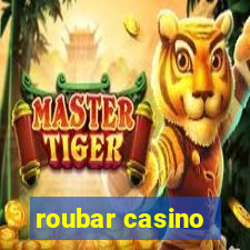 roubar casino